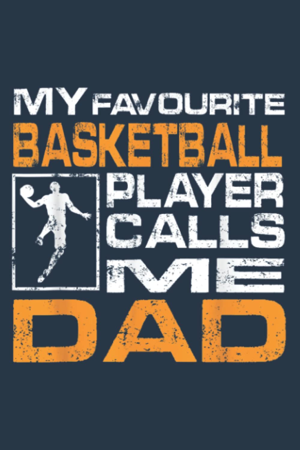 Mens My favorite basketball player calls me dad: Daily Notebook - Medium size 6x9 inches, 120 Pages, Premium matte cover design book