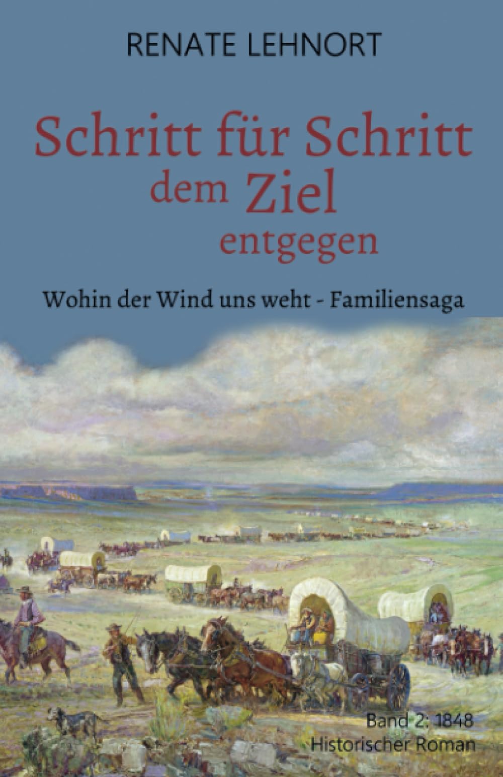 Schritt für Schritt dem Ziel entgegen (Wohin der Wind uns weht - Familiensaga, Band 2: 1848) Classics