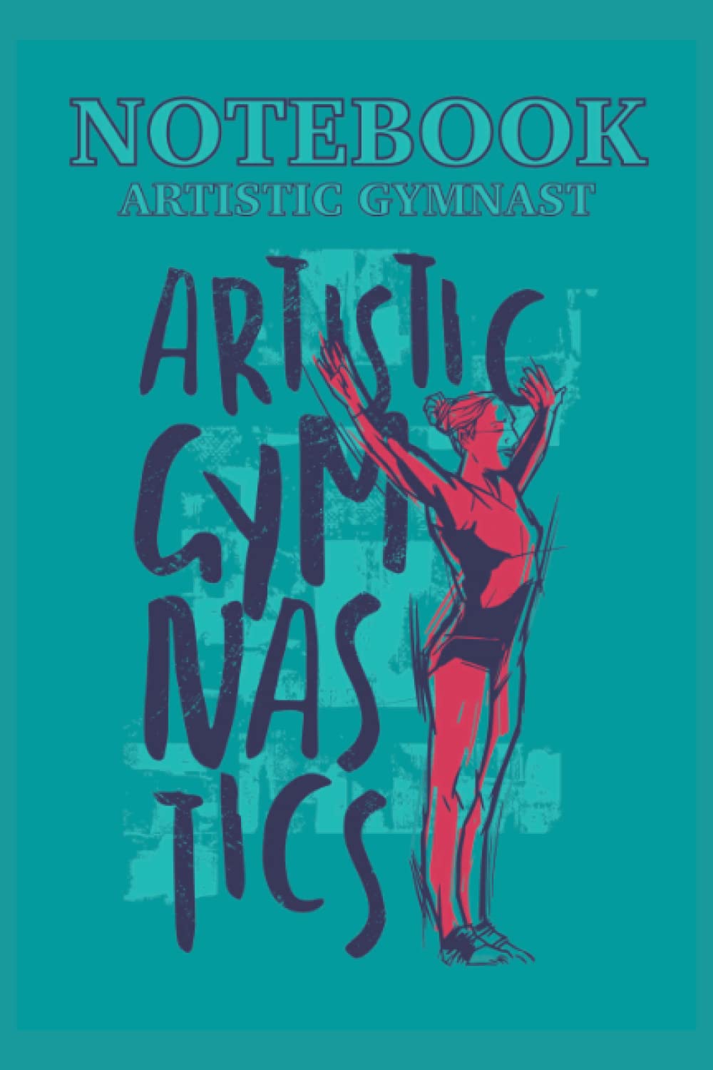 Notebook Artistic Gymnast: Art gymnastics notebook 120 pages lined, size 15, 24 x 22, 86 cm book