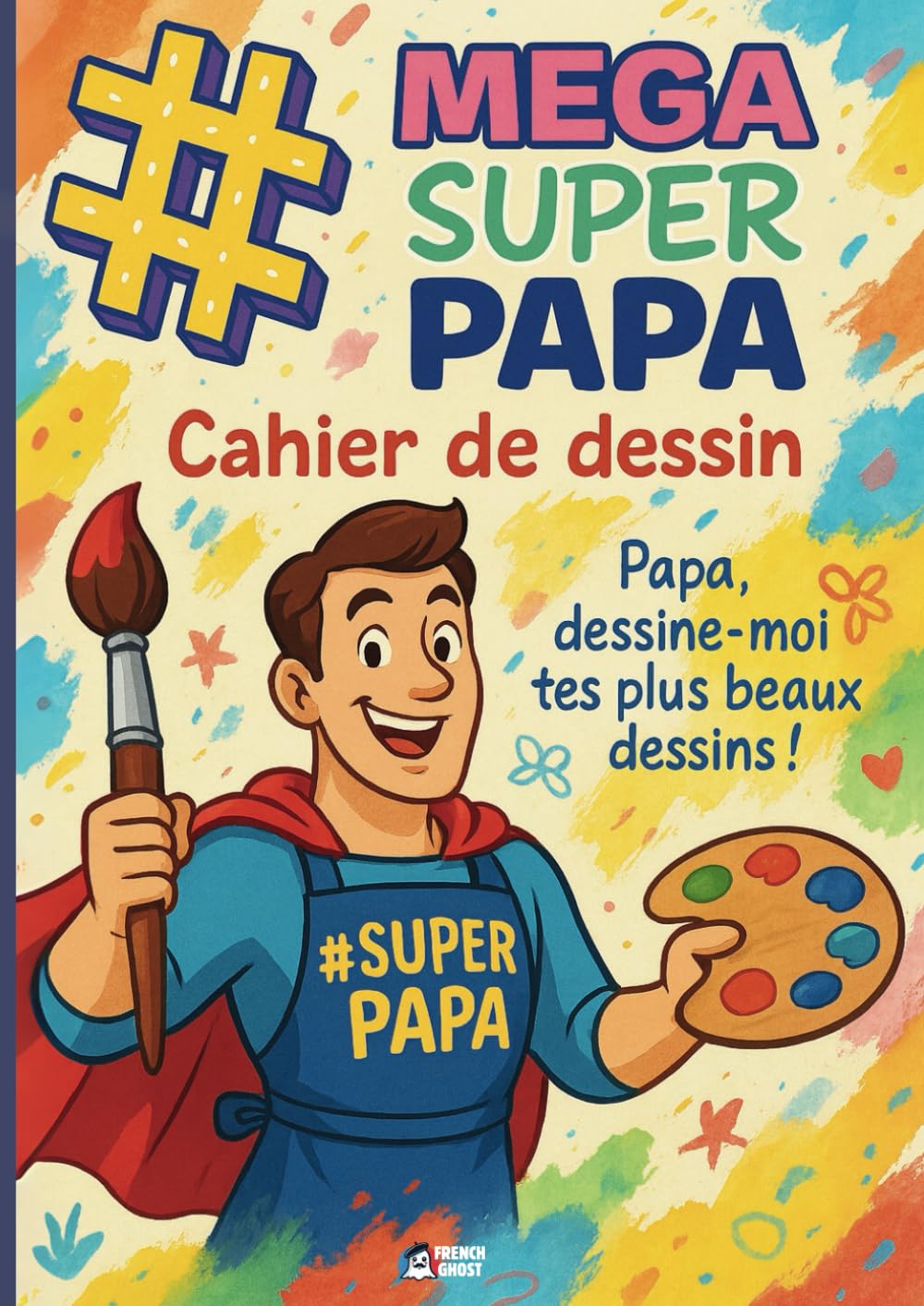 Cahier de dessin #Mega Super Papa: Grand carnet de dessin a4 | Livre de dessin bonne fête papa book
