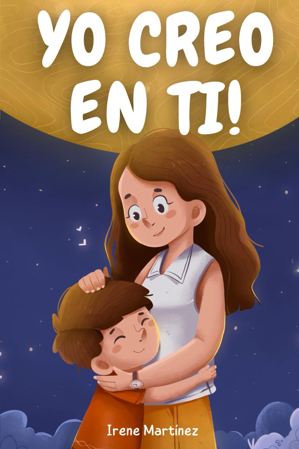 YO CREO EN TI: Cuentos Ilustrados para Niños Fantásticos que Inspiran Valor, Confianza, Autoestima y Amor. ¡Descubre lo Único y Especial que Eres! 6-9 years