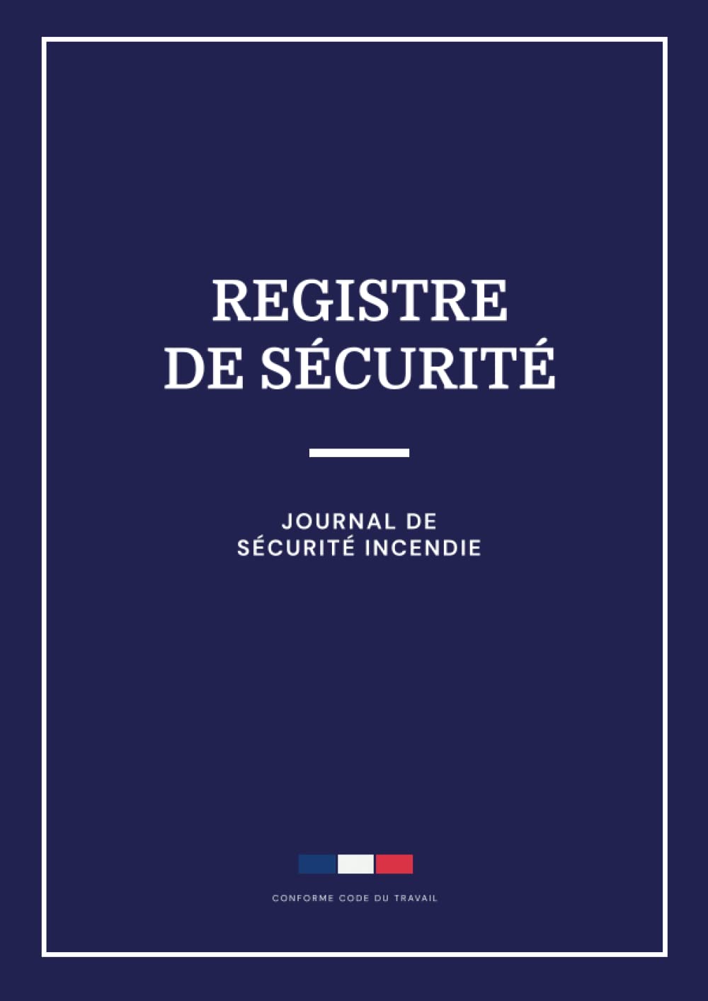 Registre De Sécurité Incendie: Journal de Sécurité Entreprises à Remplir Par Les Agents de Sécurité book