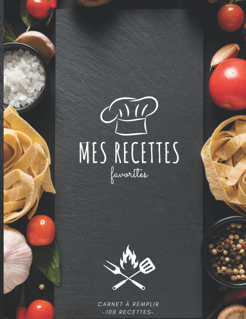 Mes recettes favorites-Carnet à remplir-100 recettes: Grand format A4-Livre de cuisine à compléter book