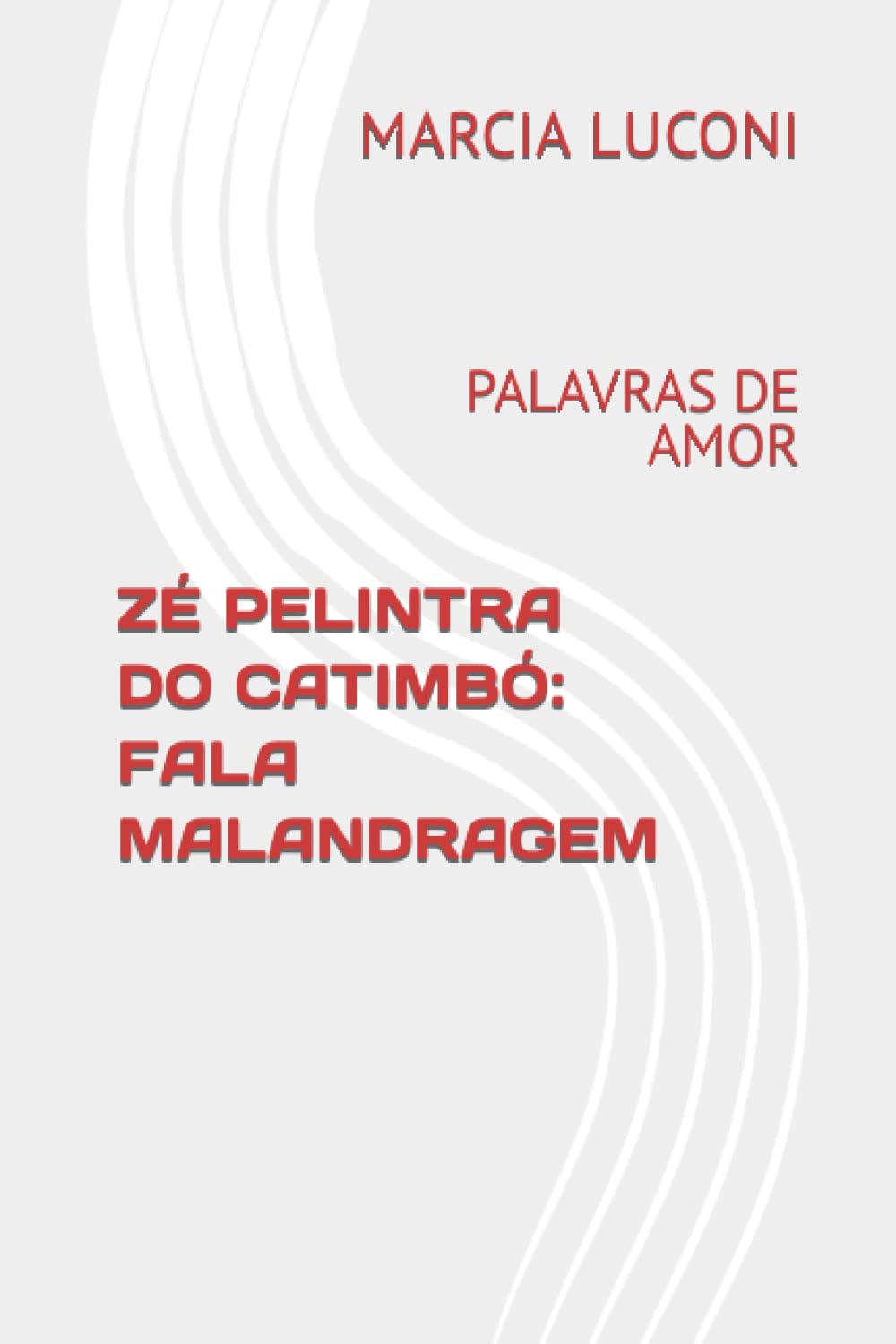 ZÉ PELINTRA DO CATIMBÓ: FALA MALANDRAGEM: PALAVRAS DE AMOR book