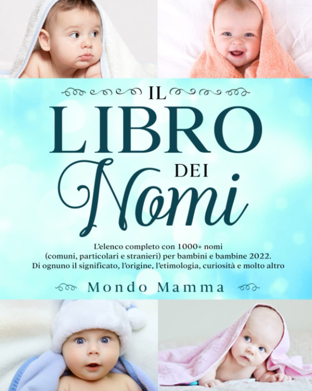 LIBRO DEI NOMI: L'elenco completo con 1000+ nomi (comuni, particolari e stranieri) per bambini e bambine 2022. Di ognuno il significato, l'origine, l'etimologia, curiosità e molto altro... Parents & Children