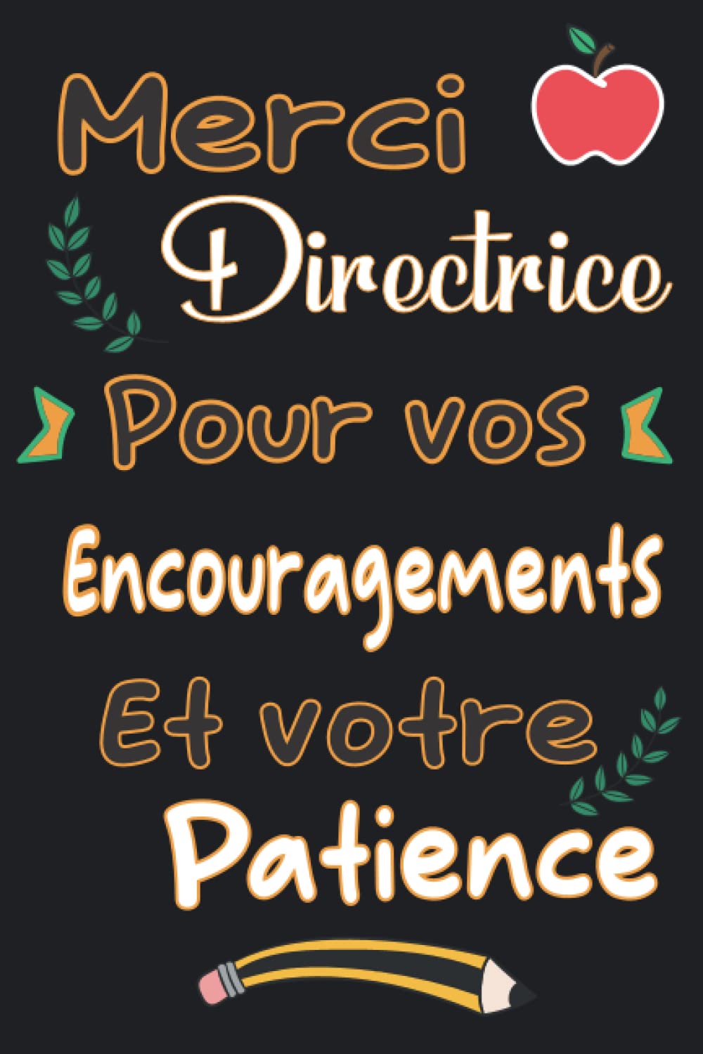 Merci directrice pour vos encouragements et votre patience: cadeau personnalisé pour remercier sa directrice d'ecole et institutrice et Atsem - carnet de notes ligné 120 pages book