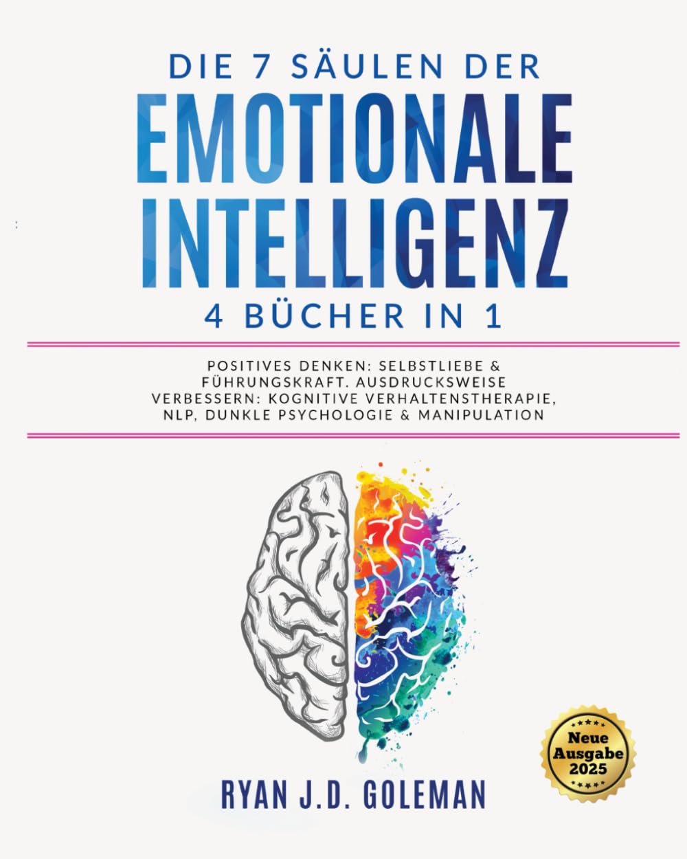 Die 7 Säulen der EMOTIONALE INTELLIGENZ: 4 BÜCHER IN 1 | Positives Denken: Selbstliebe & Führungskraft. Ausdrucksweise Verbessern: Kognitive Verhaltenstherapie, NLP, Dunkle Psychologie & Manipulation Politics & History