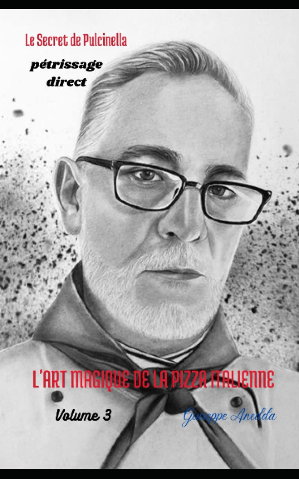 L'Art Magique de la Pizza Italienne: La maturation, le pétrissage, le petrissage direct (Volume 3) Cooking & Enjoying