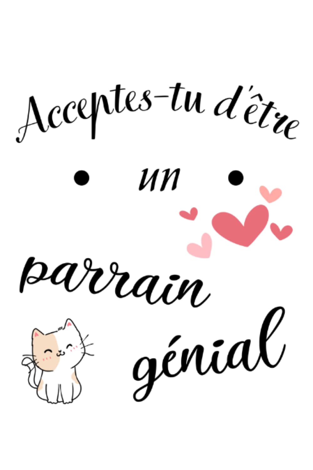 Titre: « Acceptes-tu d'être un parrain génial ? » : carnet de notes au format 15,24 x 22,86 cm; 100 pages book