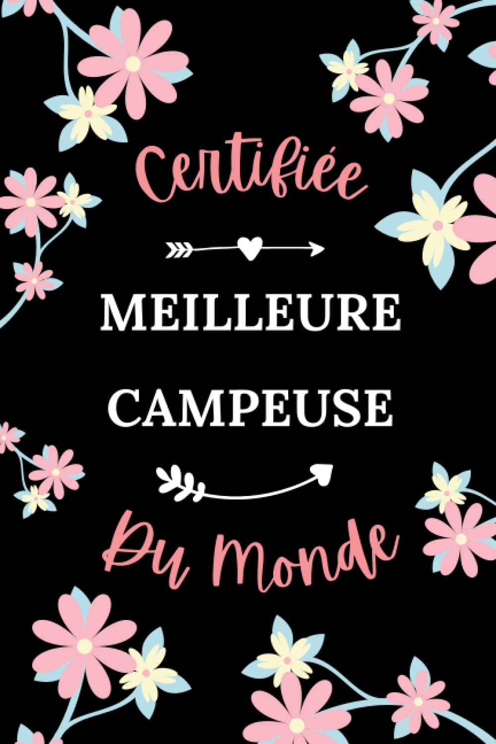 Certifiée meilleure Campeuse du monde: Carnet de notes Campeuse humour - 110 pages lignées - camping cadeau Campeuse femme book