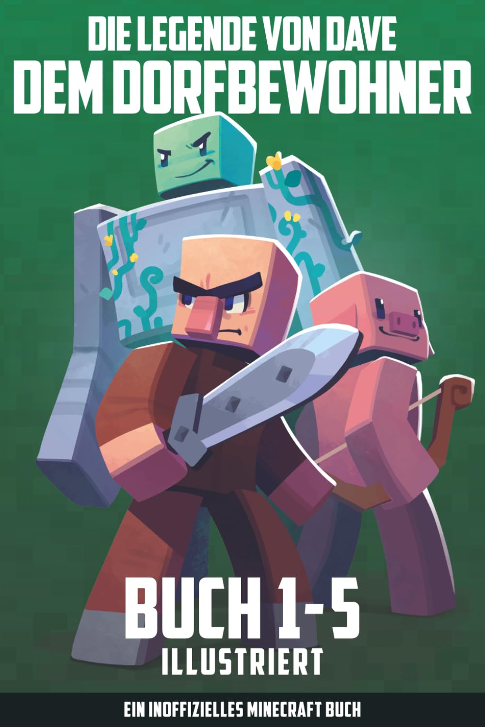 Die Legende Von Dave Dem Dorfbewohner Buch 1-5 Illustriert: Ein Inoffizielles Minecraft Buch (Dave Dem Dorfbewohner Sammlungen, Band 1) Manga