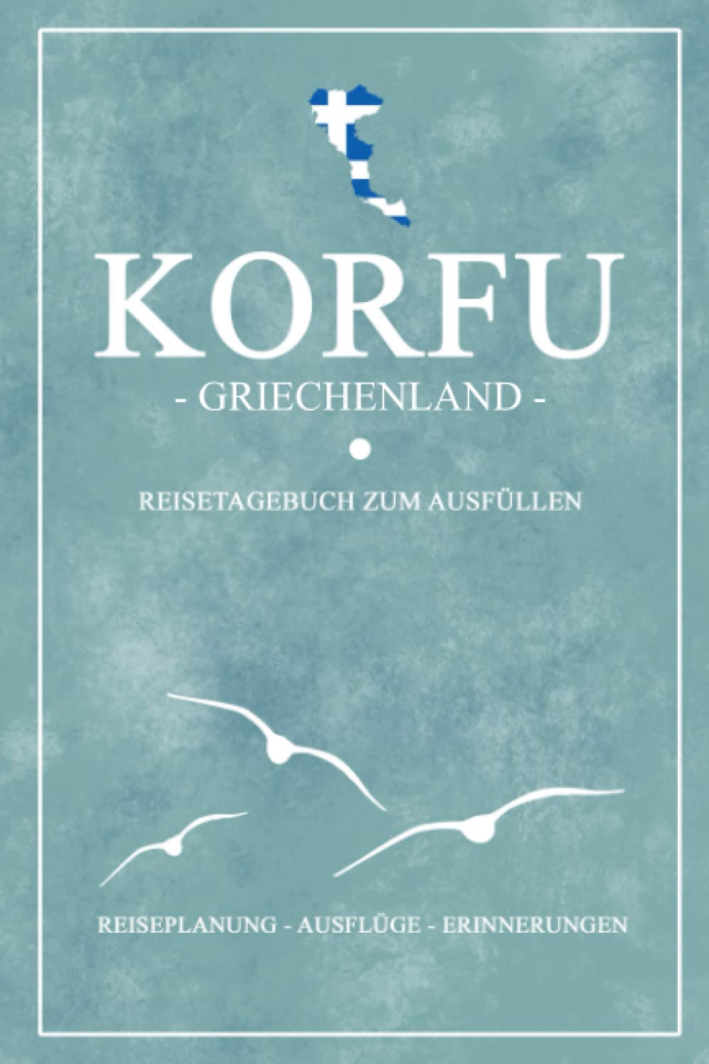 Korfu Griechenland Reisetagebuch zum Ausfüllen: Kleines Notizbuch und Reisebuch Geschenke / Korfu Wandern, Wohnmobil Urlaub, Baden und Camping / Griechische Flagge Reise Tagebuch Souvenir Travel Guides
