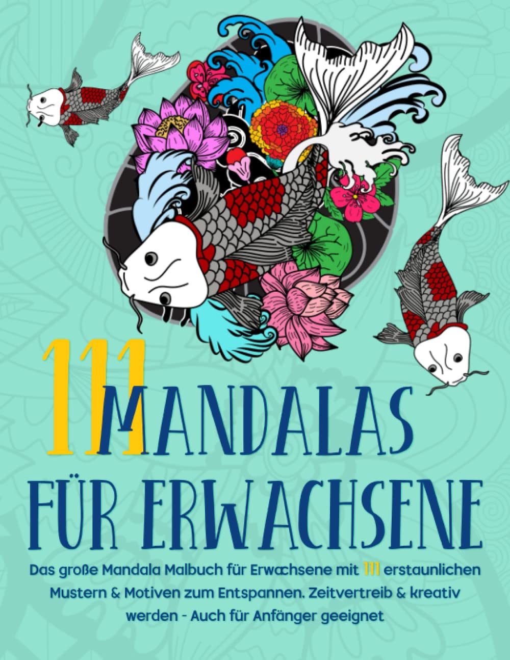 Mandalas für Erwachsene: Das große Mandala Malbuch für Erwachsene mit 111 erstaunlichen Mustern & Motiven zum Entspannen, Zeitvertreib & kreativ ... Erwachsene - Malbücher - Anti Stress, Band 1) Arts & Music