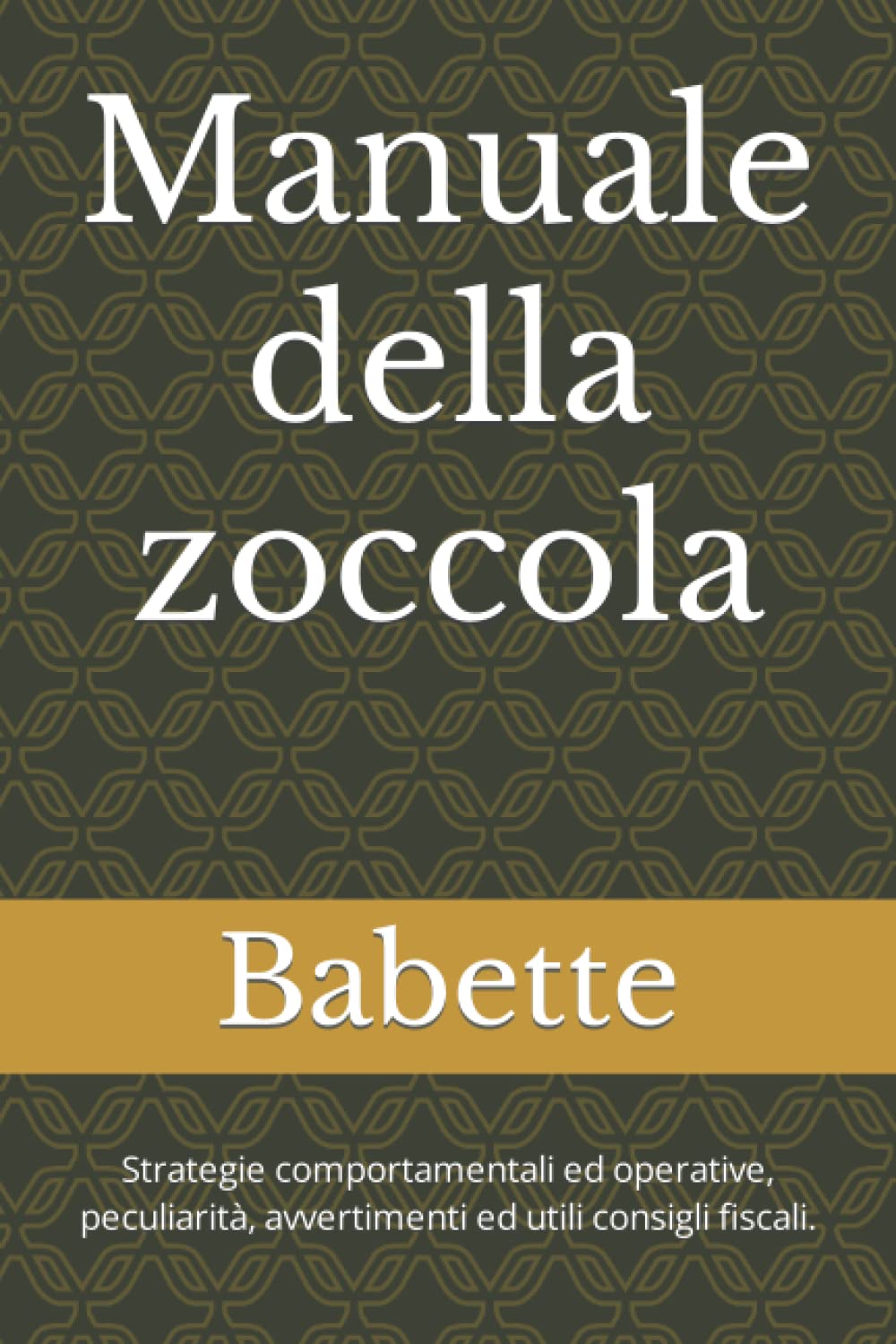 Manuale della zoccola: Strategie comportamentali ed operative, peculiarità, avvertimenti ed utili consigli fiscali. book