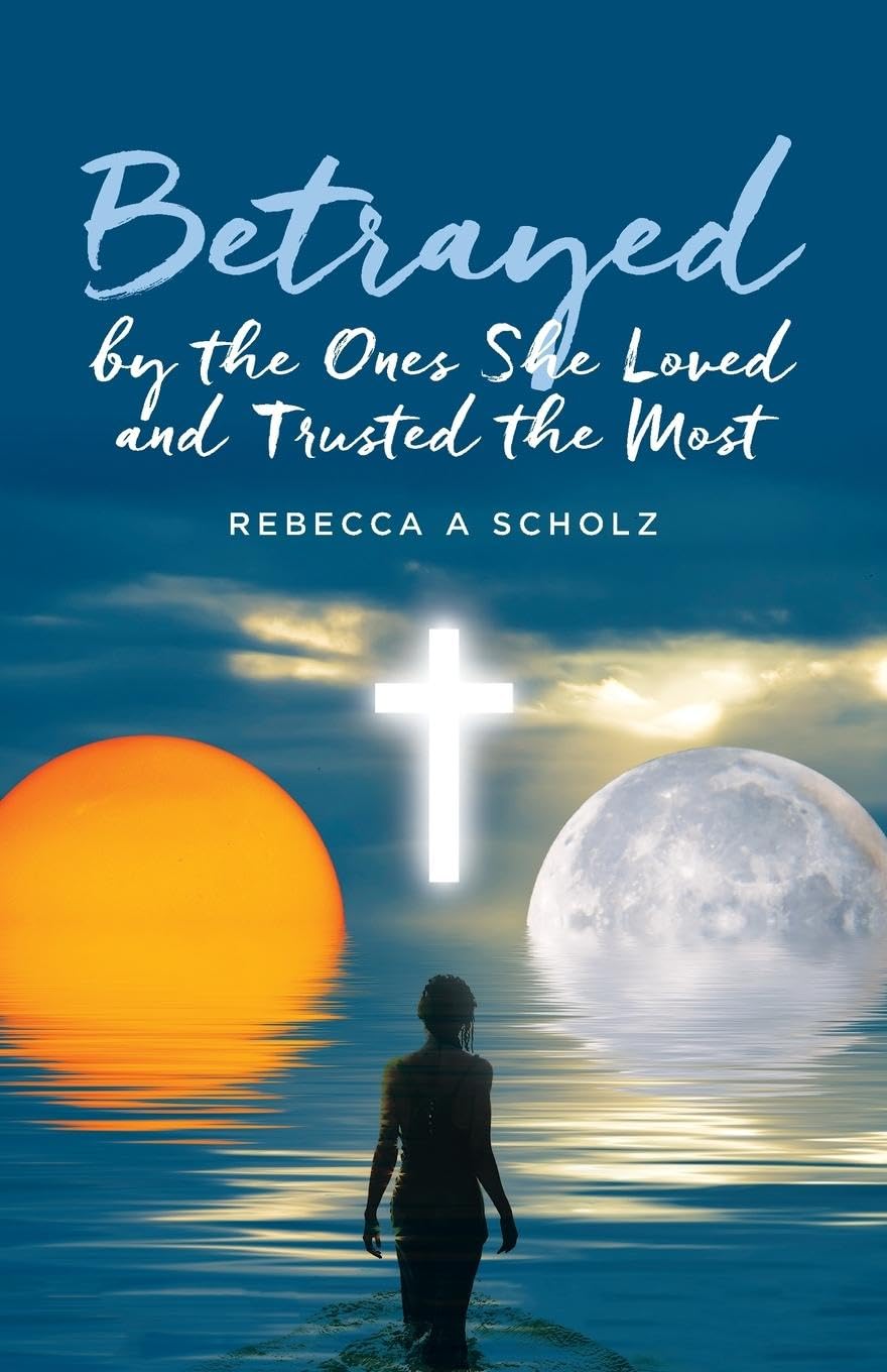 Betrayed by the Ones She Loved and Trusted the Most Books