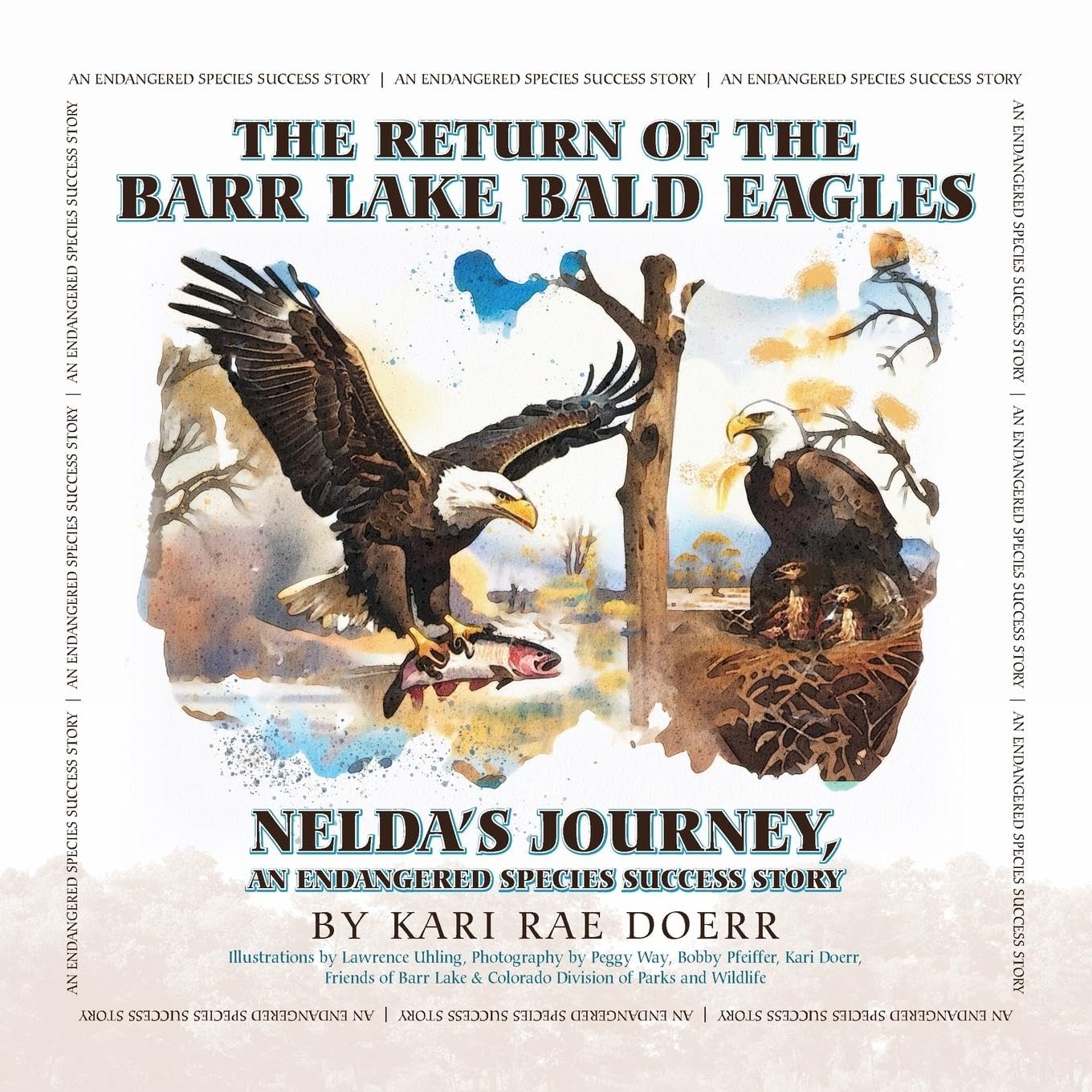 The Return of the Barr Lake Bald Eagles - Nelda's Journey, An Endangered Species Success Story Science