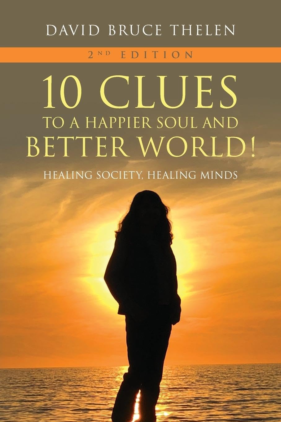 10 Clues to a Happier Soul and a Better World! 2nd Edition Business, Finance & Career