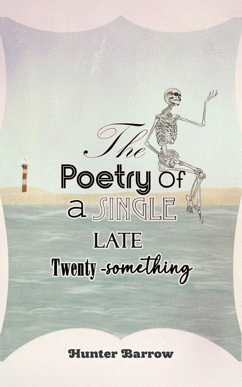 The Poetry of a Single Late Twenty-Something Poetry