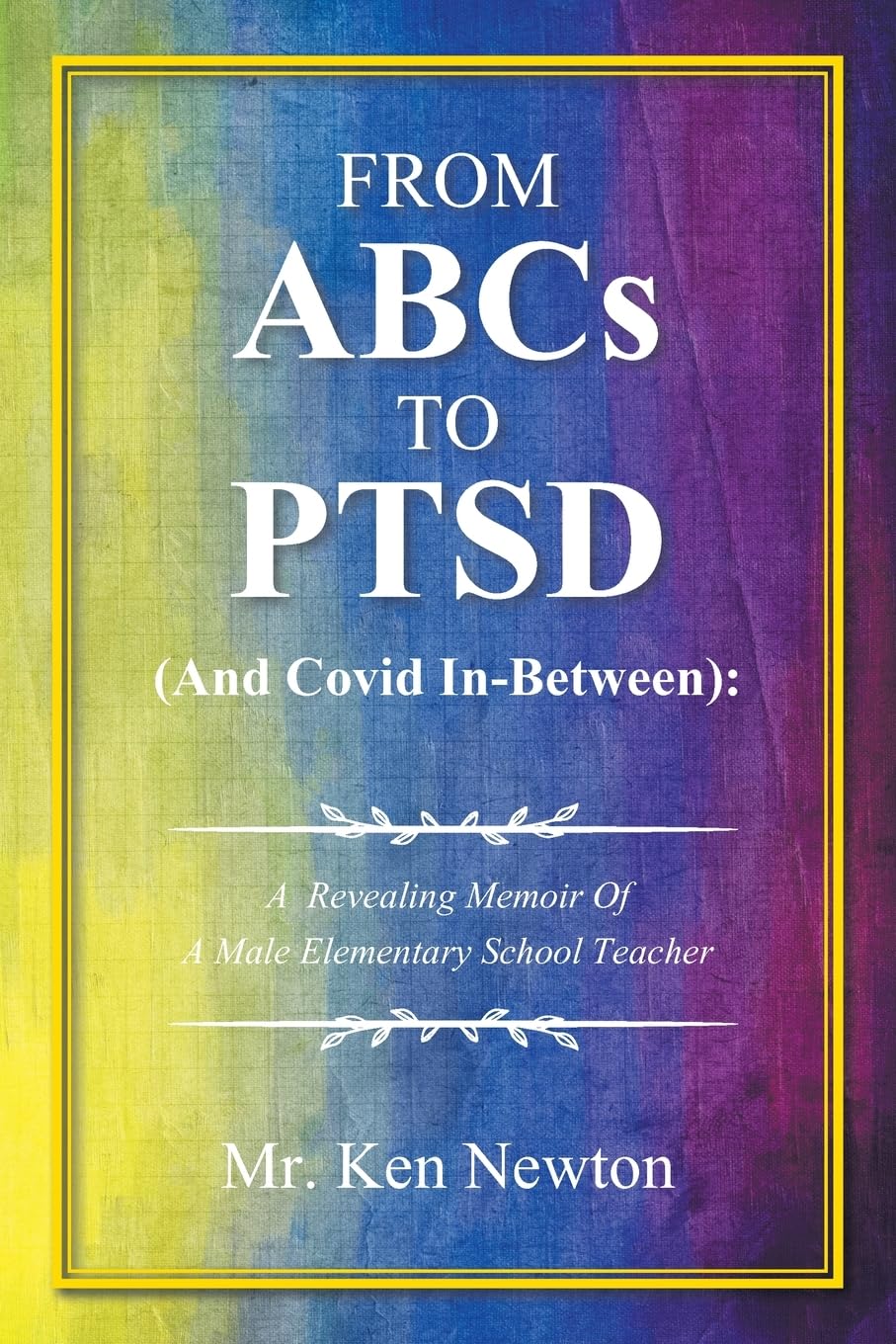 From ABCs to PTSD  (And Covid In-Between) Memories