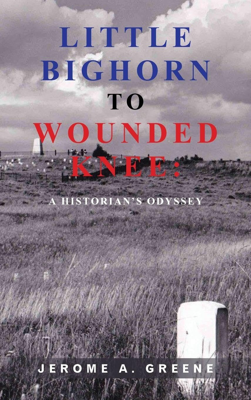 LITTLE BIGHORN TO WOUNDED KNEE Memories