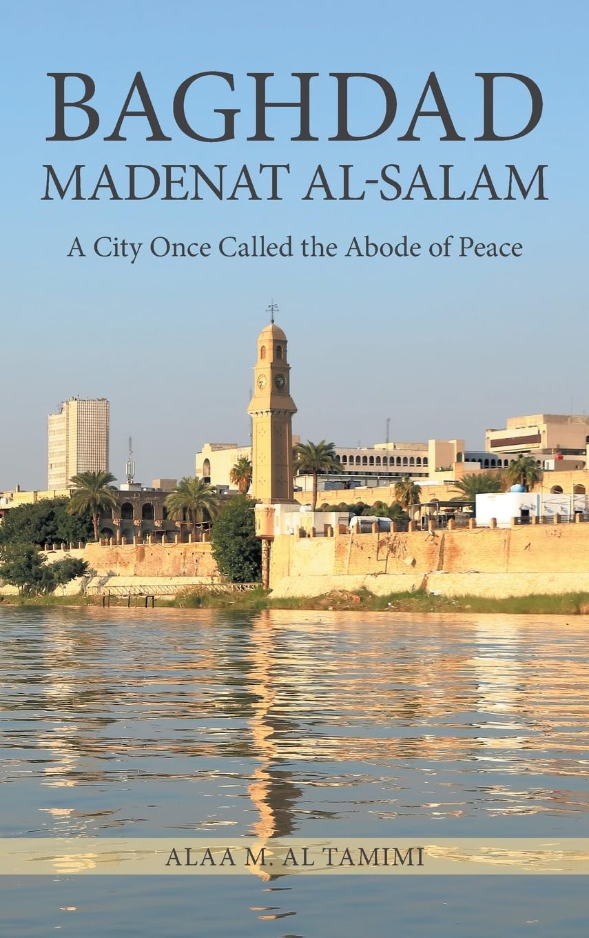 BAGHDAD MADENAT AL-SALAM Politics & History
