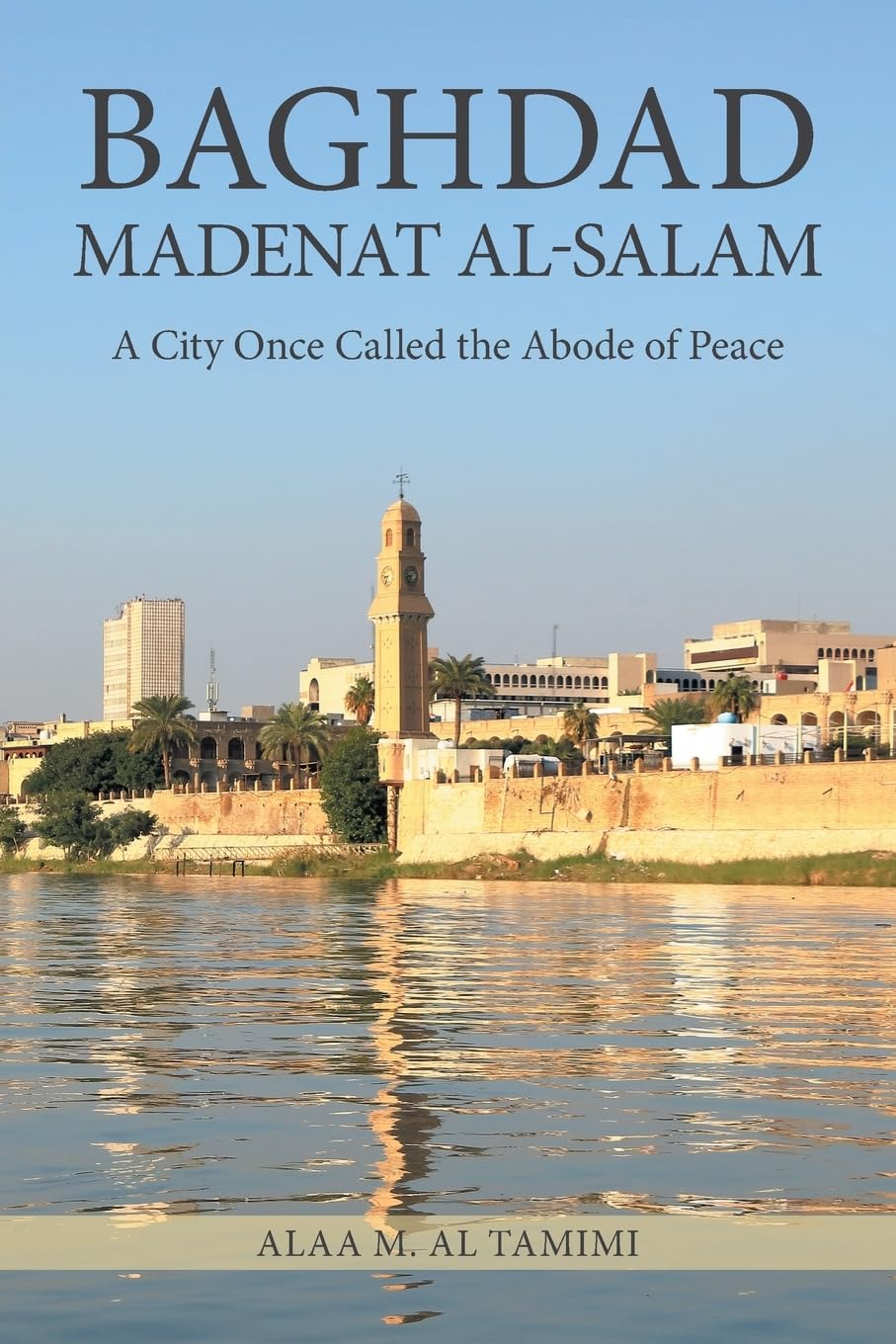 BAGHDAD MADENAT AL-SALAM Politics & History