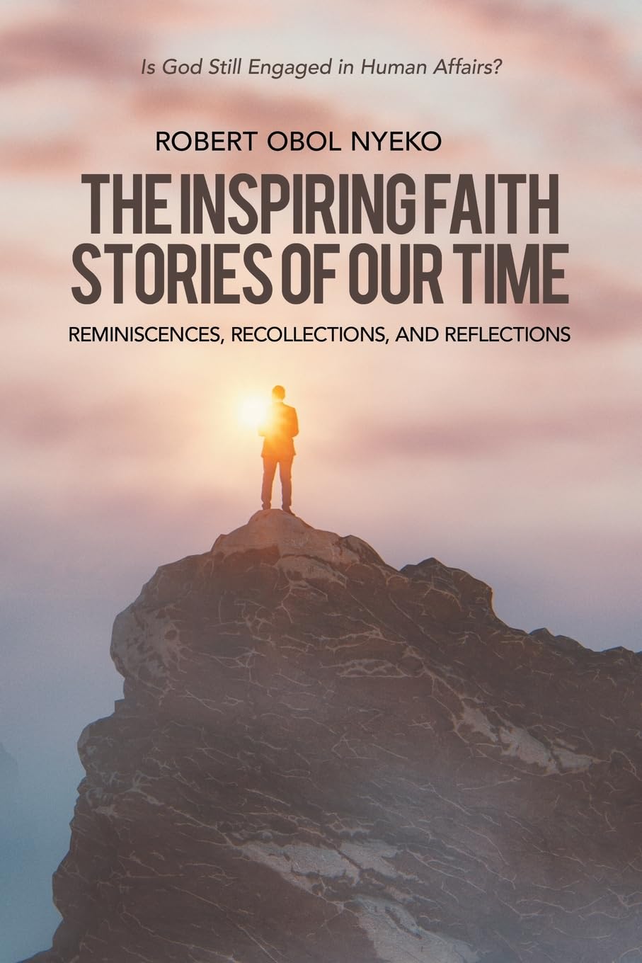 The Inspiring Faith Stories of Our Time Memories