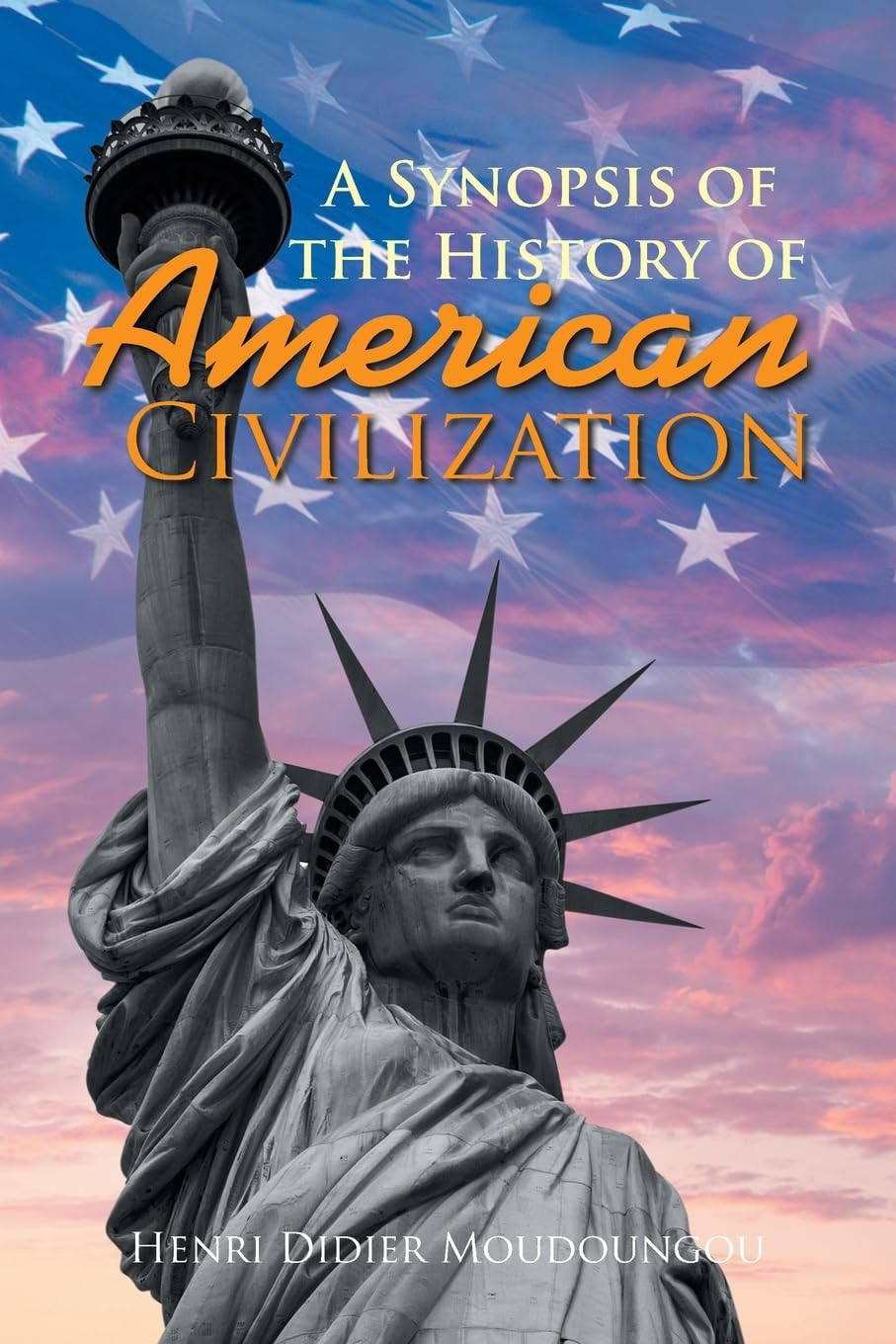 A Synopsis of the History of American Civilization Politics & History