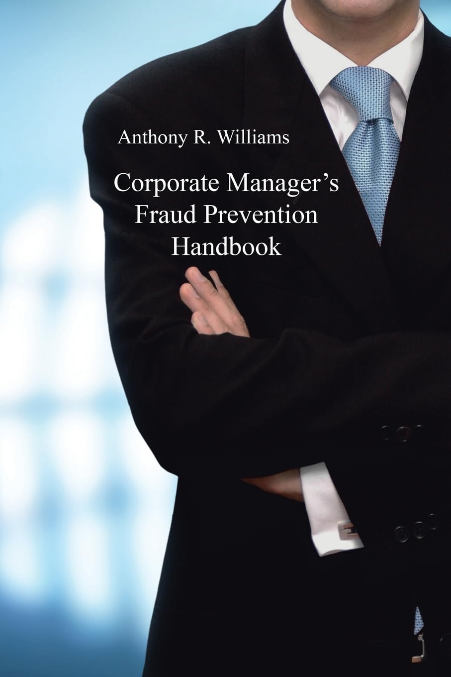 Corporate Manager's Fraud Prevention Handbook Business, Finance & Career