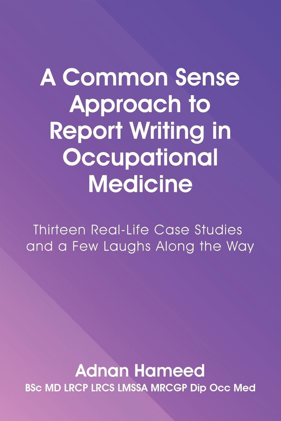 A Common Sense Approach to Report Writing in Occupational Medicine Medicine