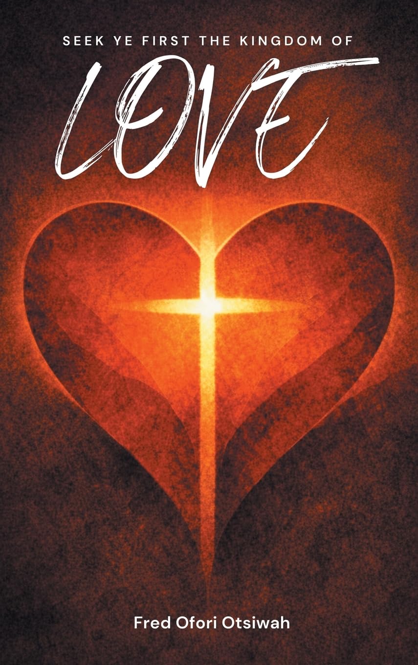 Seek Ye First The Kingdom of Love Religion & Esotericism