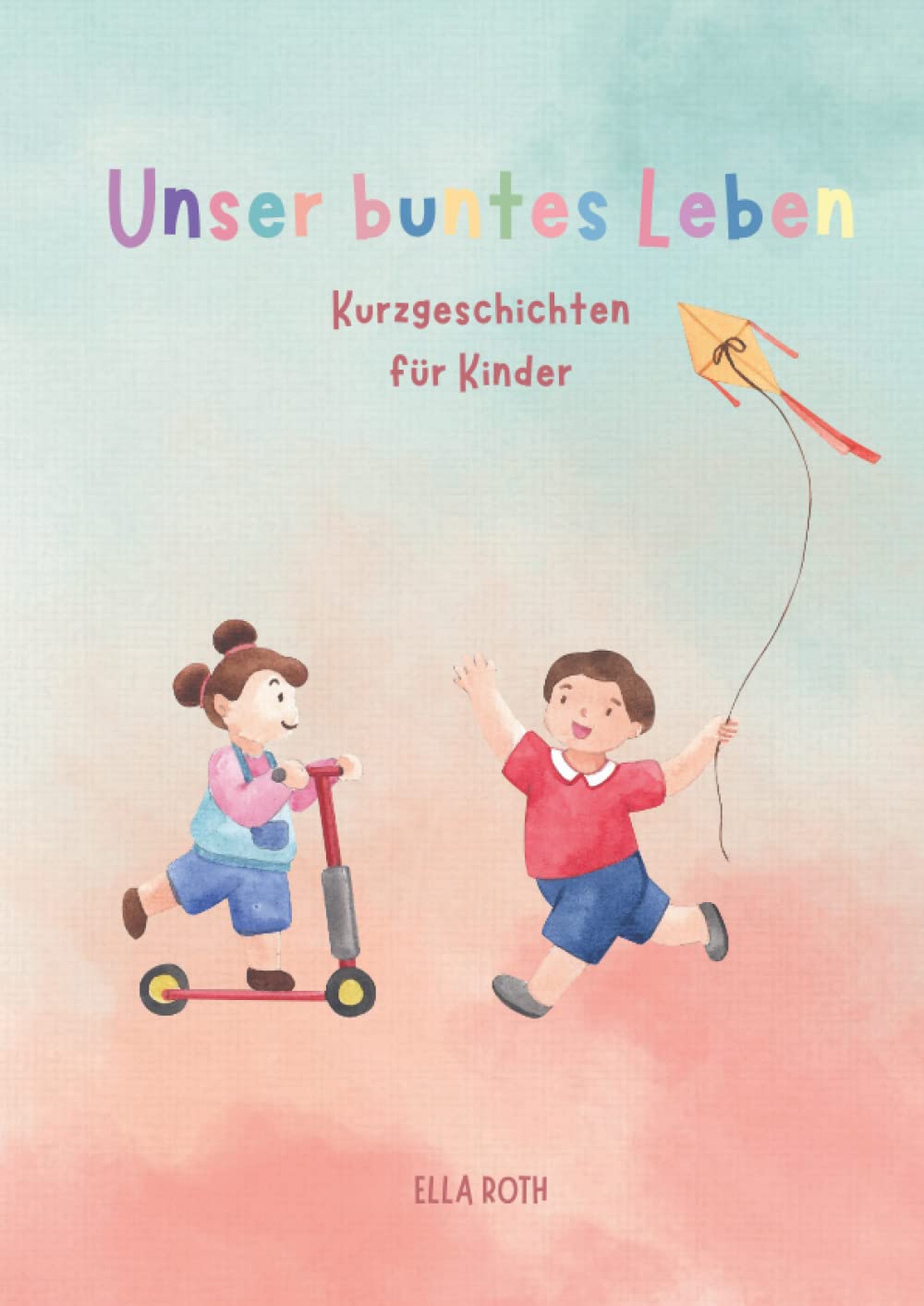 Unser buntes Leben: Kurzgeschichten für Kinder Novels & Short Stories
