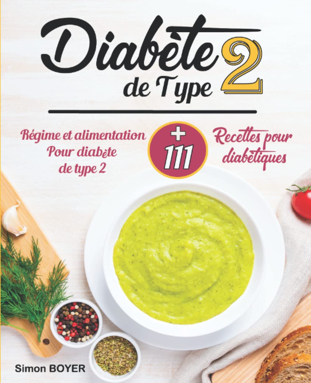 Diabète De Type 2: Régime et alimentation Pour diabète de type 2 +111 recettes Pour diabétiques book