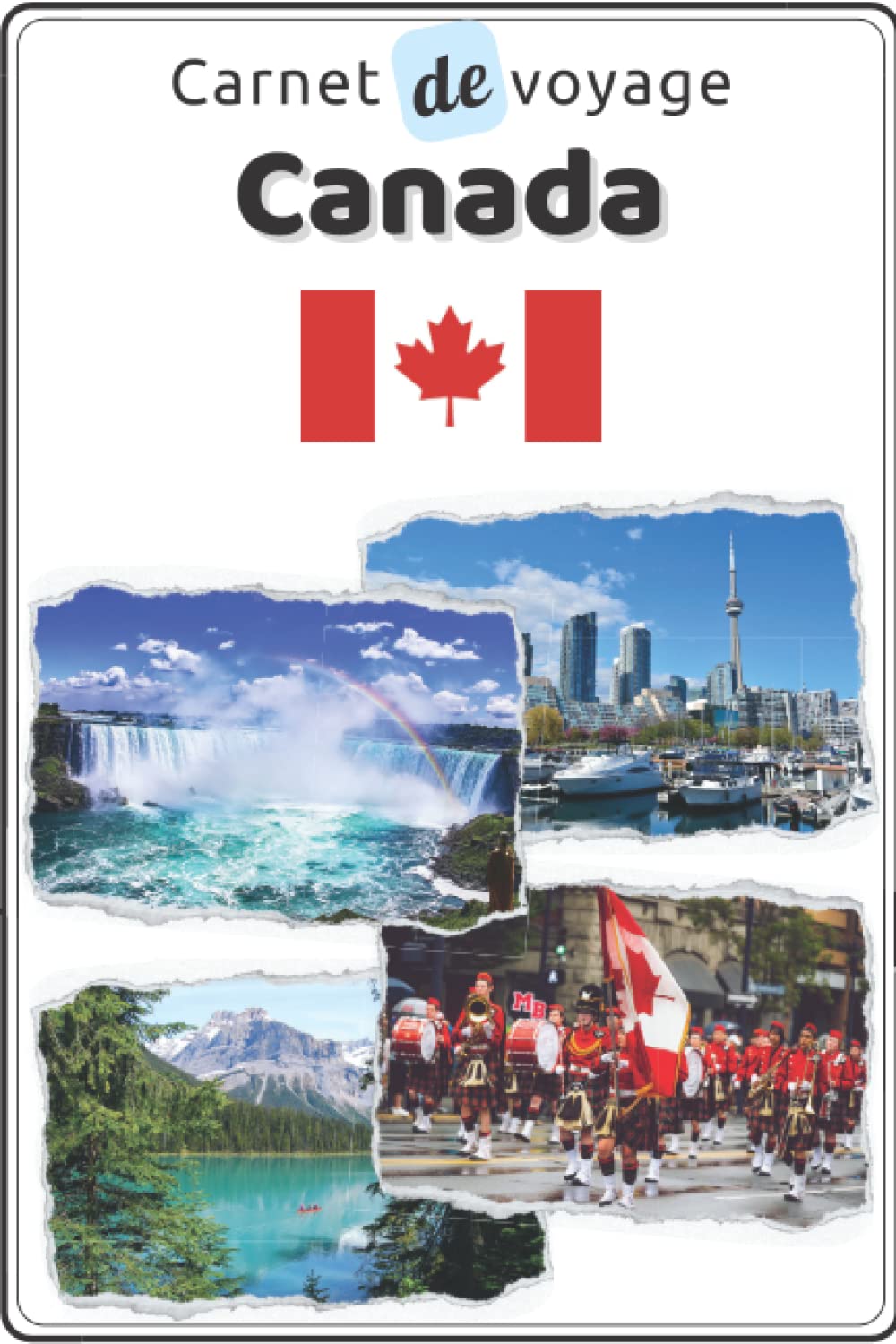 Carnet de voyage Canada: Cahier de voyage pour organiser, planifier et garder vos souvenirs de vacances au Canada. Cadeau idéal pour les globe-trotters et les personnes qui veulent découvrir le monde. Travel Guides