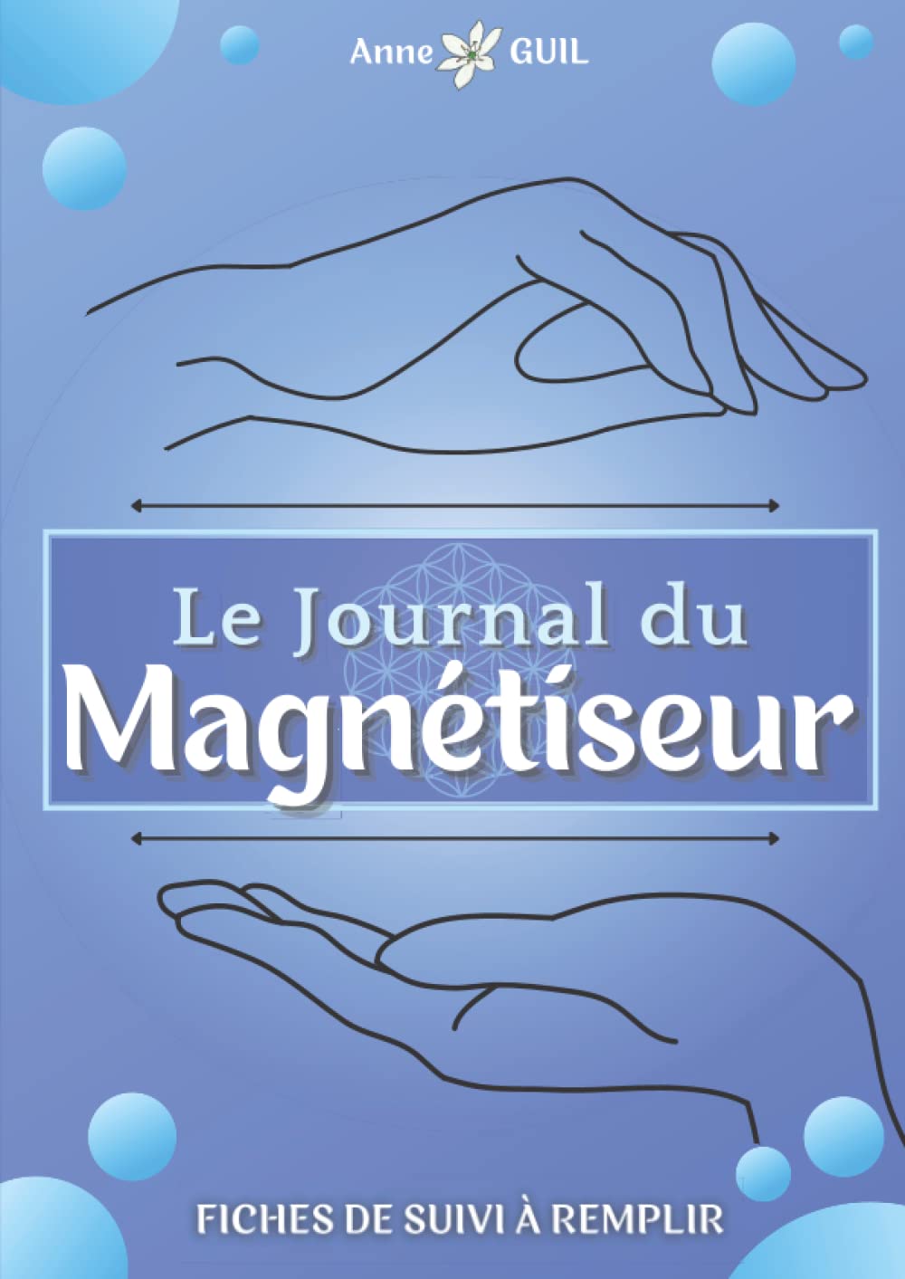 Le Journal du Magnétiseur: Carnet de notes et fiches de suivi à remplir à l'usage des magnétiseurs book