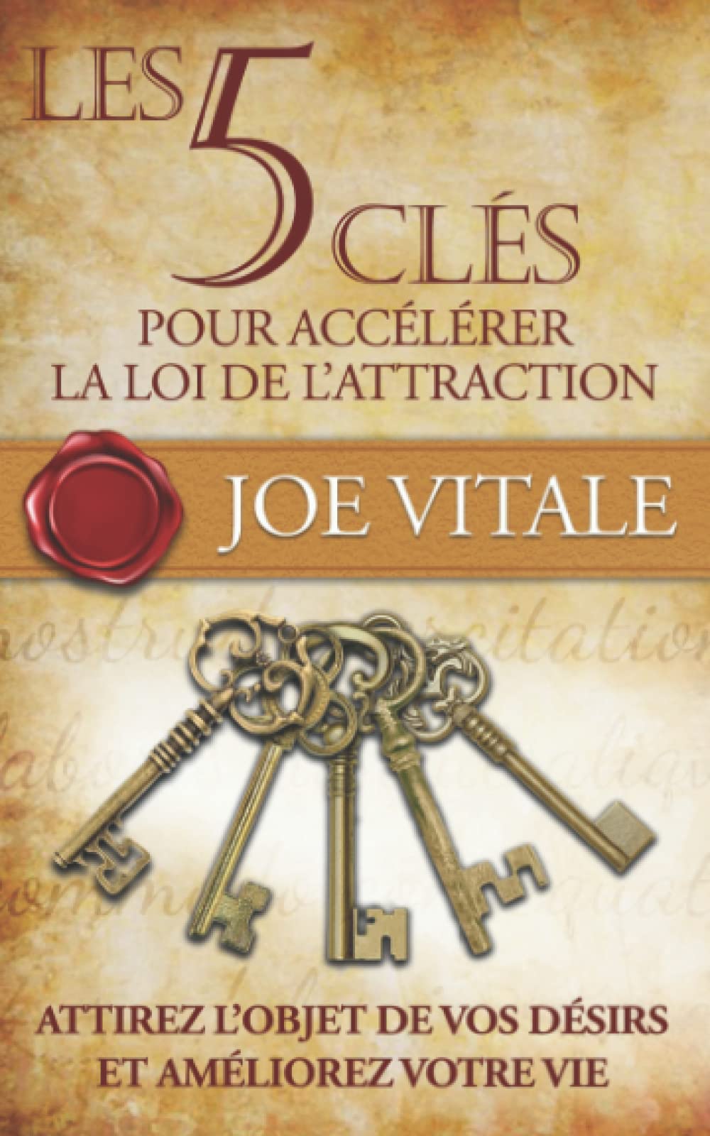 Les 5 clés pour accélérer la Loi de l’Attraction: Attirez l’objet de vos désirs et améliorez votre vie Religion & Esotericism