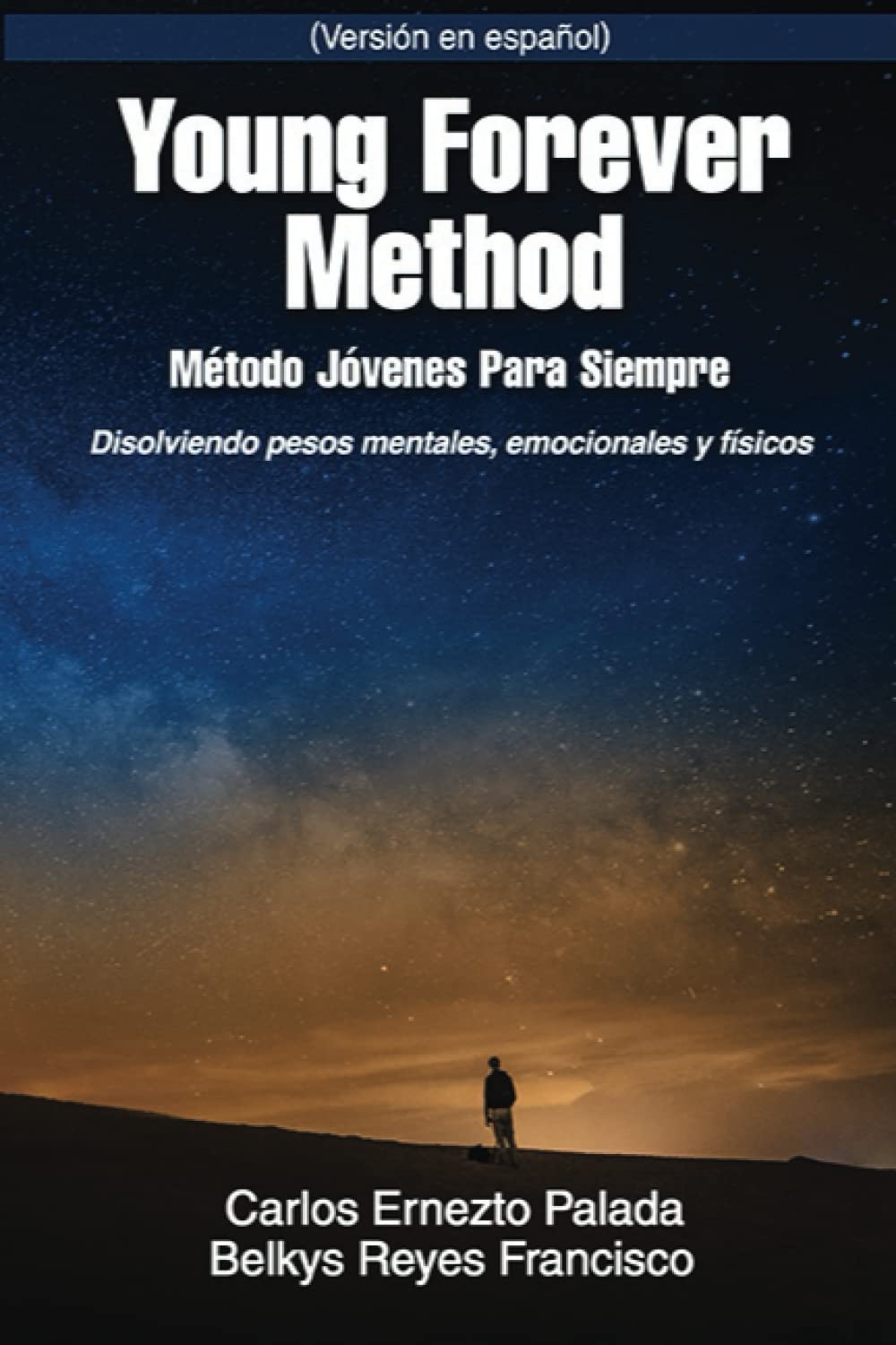 Young Forever Method (Versión en español) Método Jóvenes Para Siempre: Disolviendo Los Pesos Mentales, Emocionales y Físicos Self-help
