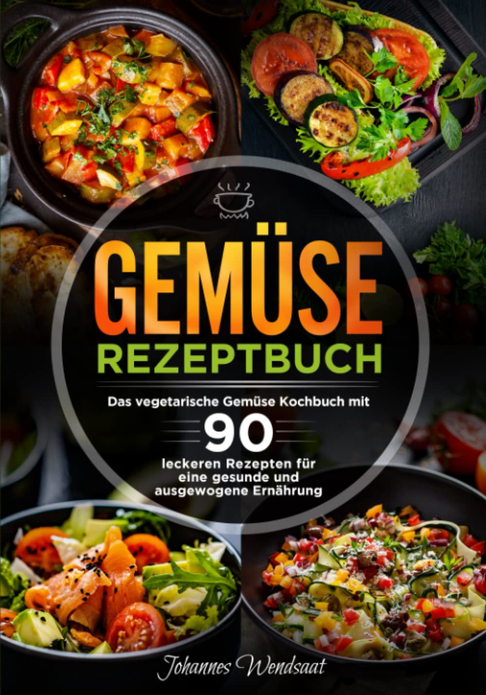 Gemüse Rezeptbuch: Das vegetarische Gemüse Kochbuch mit 90 leckeren Rezepten für eine gesunde und ausgewogene Ernährung Cooking & Enjoying