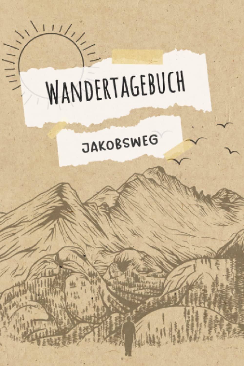 Wandertagebuch Jakobsweg: Wandertagebuch zum ausfüllen von Wanderungen, Klettertouren und Hüttentouren. Ein Wanderbuch, Tourenbuch, Gipfelbuch für ... Zeit, Wetter, Bewertung, Etappen, Notizen Hiking & Cycling Books