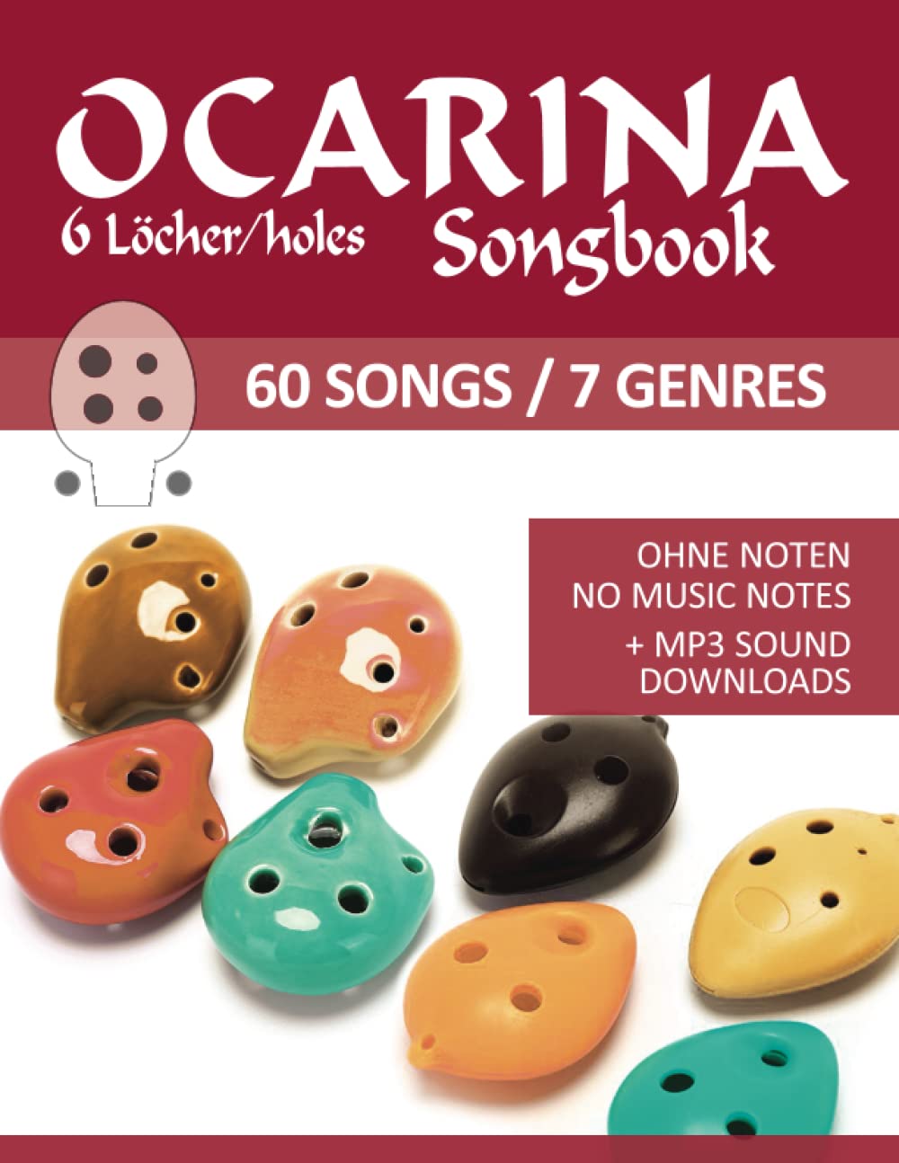 Ocarina Songbook - 6 Löcher/holes - 60 Songs / 7 Genres: Ohne Noten - no music notes + MP3-Sound downloads (Okarina Songbooks) Arts & Music