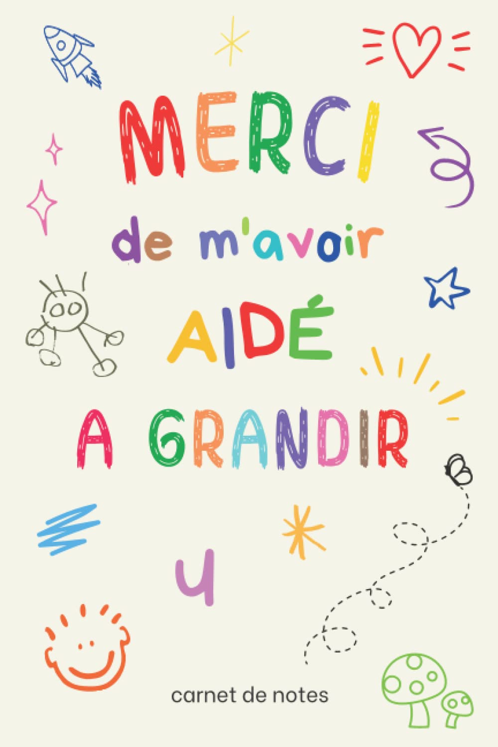 Merci de m'avoir aidé à grandir: carnet de notes ligné A5 à offrir à sa maîtresse, maitre, atsem, nounou, institutrice, éducatrice en crèche, ... scolaire | cadeau original et personnalisé Reference Books