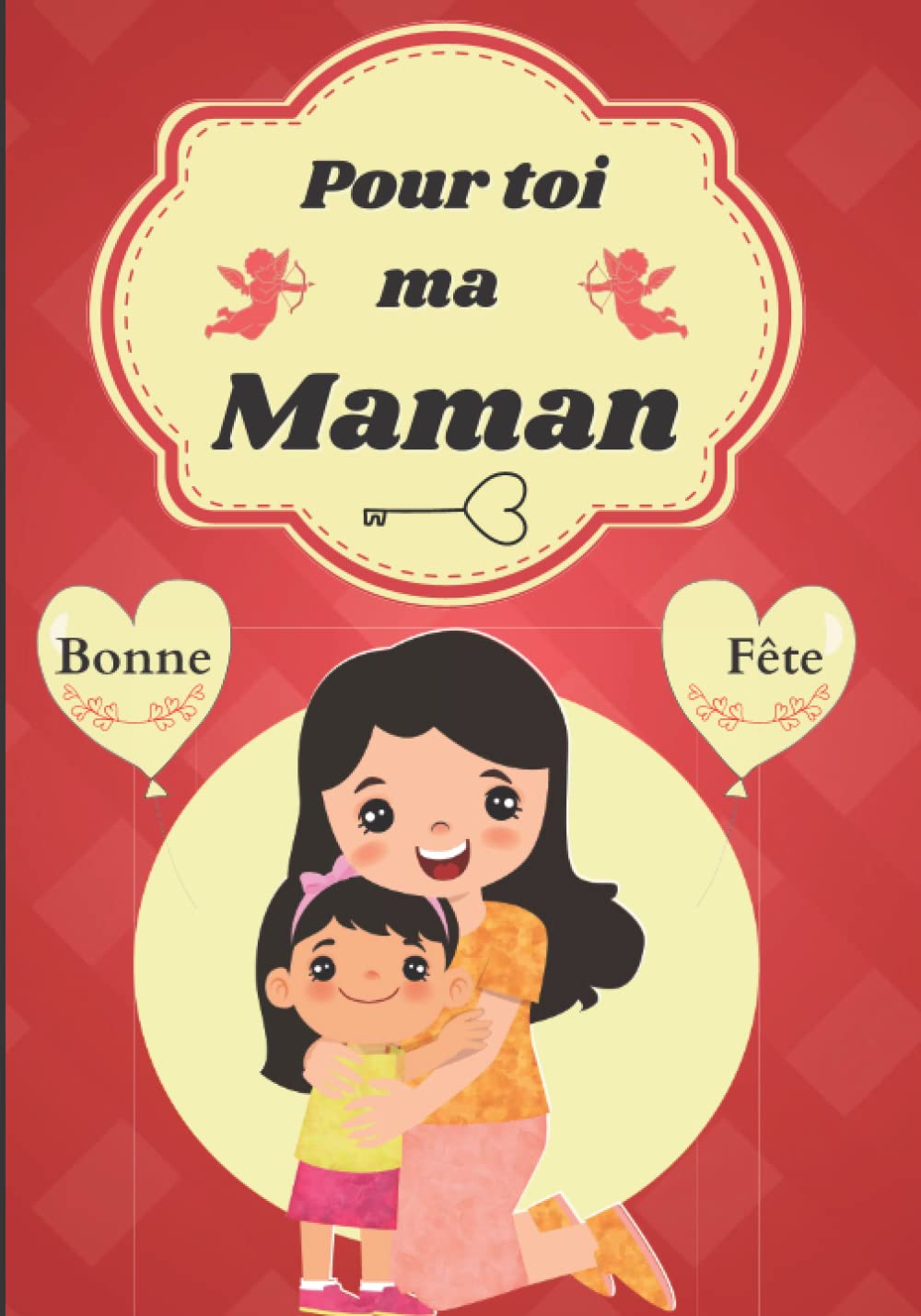 Pour toi ma Maman: Livre en couleur à remplir et à offrir pour la fête des Maman-Ecrivez tout l'amour que vous portez à votre maman en remplissant ce ... simple mais efficace à offrir à votre maman. book