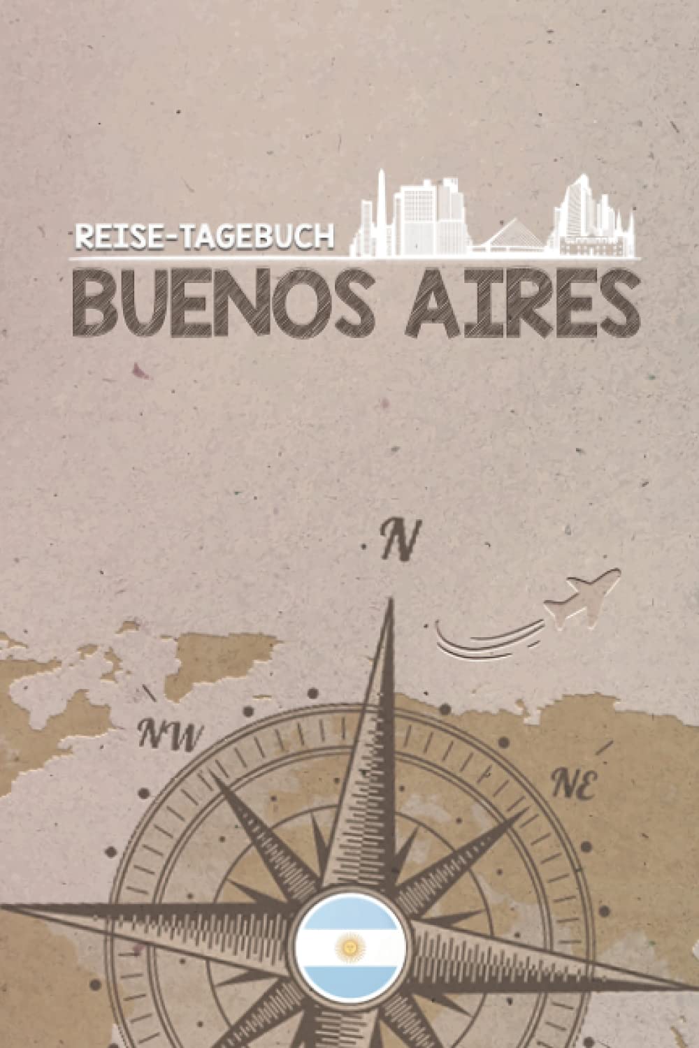 Reisetagebuch Buenos Aires: Urlaubstagebuch | Reise Tagebuch zum Selberschreiben | Platz für 54 Reisetage | Geschenk für Reise | Notizbuch | 118 Seiten Travel Books