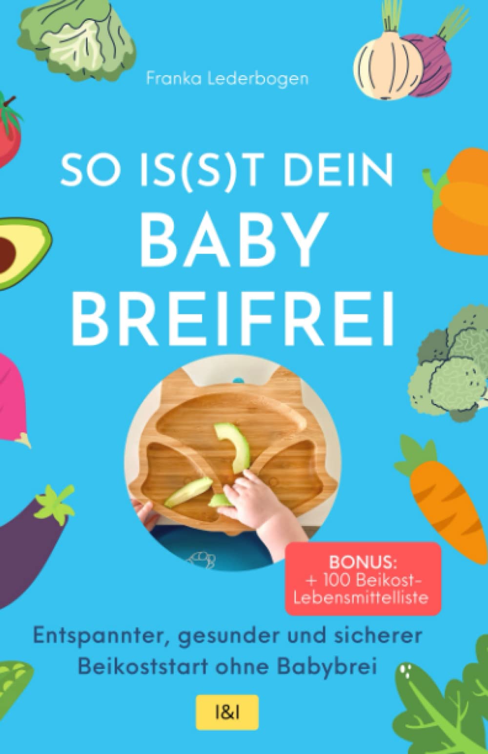 So is(s)t dein Baby breifrei – Entspannter, gesunder und sicherer Beikoststart ohne Babybrei: Beikosteinführung ohne Brei: Die Idee, Babys erste ... mit und ohne Babybrei | Breifrei) Parents & Children