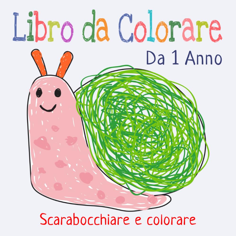 Il Mio Primo Libro da Colorare per Bambini da 1 Anno: Album da scarabocchiare e colorare con 50 immagini create con amore per dipingere e imparare le prime parole Non-fiction