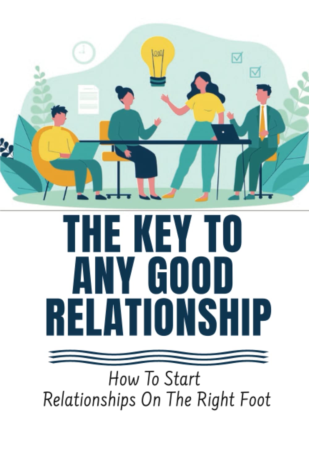 The Key To Any Good Relationship: How To Start Relationships On The Right Foot Law