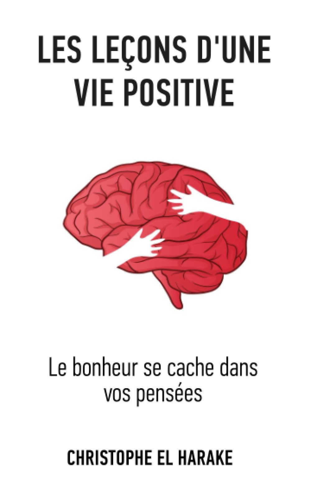 Les leçons d’une vie positive: Le bonheur se cache dans vos pensées book