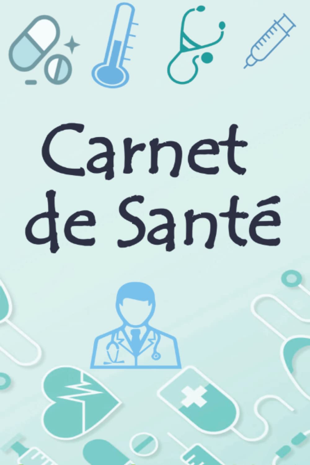 carnet de santé: carnet de visite médicale, pour suivre vos visites médicales, vos médicaments,vos vaccinations et vos rendez-vous 120 page 6*9 inch Medicine