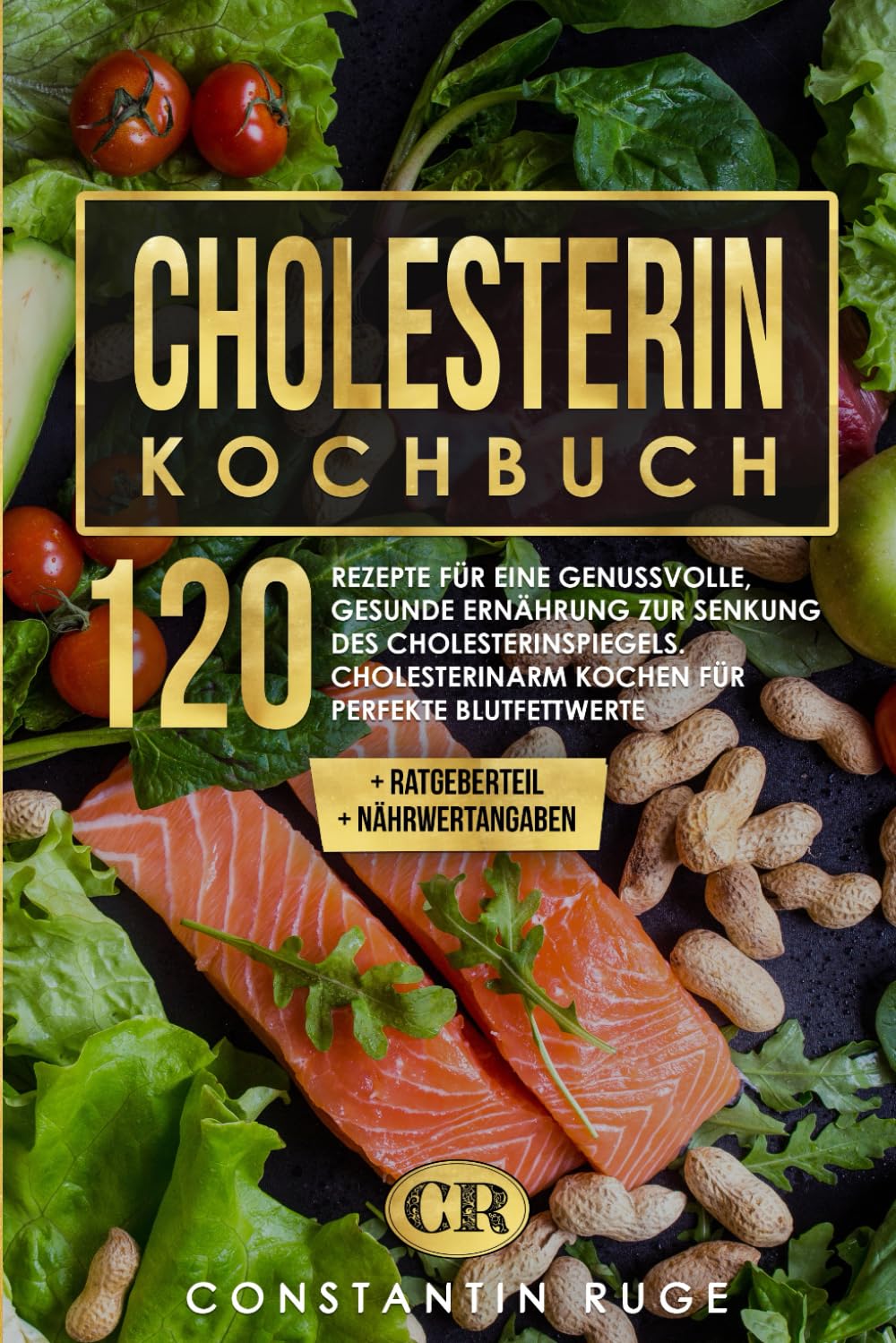 Cholesterin Kochbuch: 120 Rezepte für eine genussvolle, gesunde Ernährung zur Senkung des Cholesterinspiegels. Cholesterinarm kochen für perfekte Blutfettwerte. Mit Ratgeberteil und Nährwertangaben Leisure, Home & Garden
