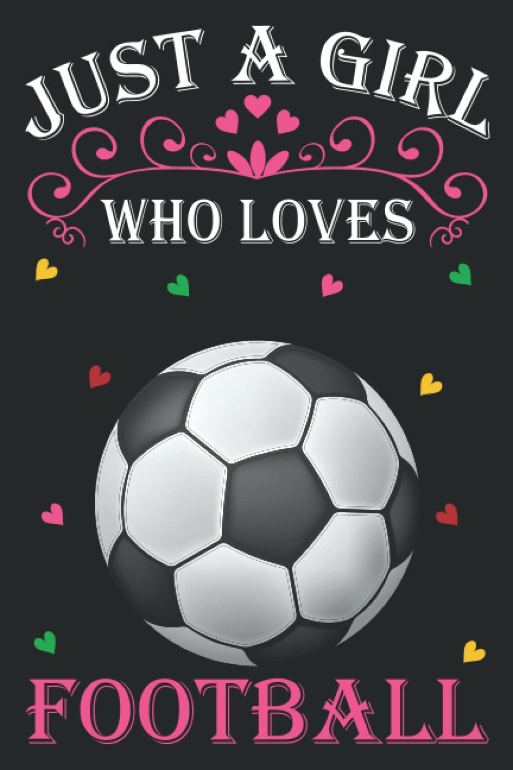 Just A Girl Who Loves Football: Football Notebook: (100 Pages 6x9) Cute Football Journal, Football Notebook for Girls, Football Notebook for kids, Football Lovers Birthday Gifts Essays & Short Stories